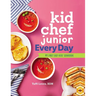 Kid Chef Junior Every Day: My First Easy Kids' Cookbook