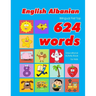 English - Albanian Bilingual First Top 624 Words Educational Activity Book for Kids: Easy vocabulary learning flashcards best for infants babies toddl
