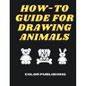 How-To Guide For Drawing Animals: A Step-By-Step Tutorial for Beginners