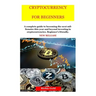 Cryptocurrency for Beginners: New Release: Cryptocurrency for Beginners and Future Millionaires