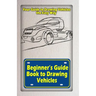 Beginners Guide Book to Drawing Vehicles: Your Guide to Drawing Vehicles the Easy Way