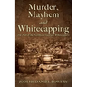 Murder, Mayhem and Whitecapping: The Fall of the Northwest Georgia Whitecappers