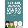 Dylan, Lennon, Marx and God