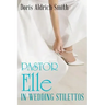 Pastor Elle in Wedding Stilettos