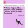 A Weird Region. New Zealand Lakes, Terraces, Geysers and Volcanoes. Illustrated