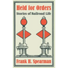 Held for Orders: Stories of Railroad Life