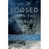 Loosed Upon the World: The Saga Anthology of Climate Fiction