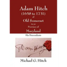 Adam Hitch of Old Somerset in ye Province of Maryland