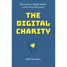 The Digital Charity: Becoming a digital leader in the non-profit sector