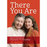 There You Are: Marion Woodman: Biography of a Friendship