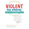 Violent No More: Helping Men End Domestic Abuse, Third Ed.
