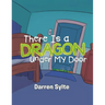 There Is a Dragon Under My Door
