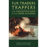 Fur Traders, Trappers, and Mountain Men of the Upper Missouri