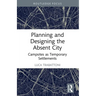Planning and Designing the Absent City: Campsites as Temporary Settlements