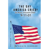 The Day America Cried!: So Many Innocents Died 9-11-01