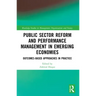 Public Sector Reform and Performance Management in Emerging Economies: Outcomes-Based Approaches in Practice