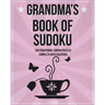 Grandma's Book Of Sudoku: 200 traditional sudoku puzzles in easy, medium and hard
