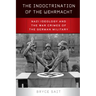 The Indoctrination of the Wehrmacht: Nazi Ideology and the War Crimes of the German Military