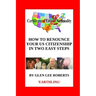 How to Renounce Your U.S. Citizenship in Two Easy Steps