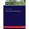 Cases on American Constitutional Law