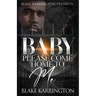 Baby Please Come Home To Me: A Prison Love Novella