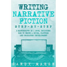Writing Narrative Fiction: Step-by-Step - 3 Manuscripts in 1 Book - Essential Narrative Writing, Fiction Writing and Narrative Fiction Tricks Any