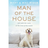 Man of the House: Life with the Lady at the End of My Leash