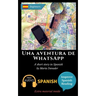 Una aventura de WhatsApp: Learn Spanish with Improve Spanish Reading Downloadable Audio included