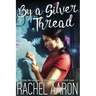 By a Silver Thread: DFZ Changeling Book 1