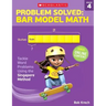 Problem Solved: Bar Model Math: Grade 4: Tackle Word Problems Using the Singapore Method