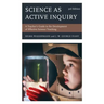Science as Active Inquiry: A Teacher's Guide to the Development of Effective Science Teaching