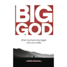 Big God: When God becomes bigger than your reality
