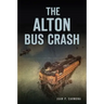 The Alton Bus Crash