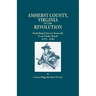Amherst County, Virginia, in the Revolution; Including Extracts from the Lost Order Book 1773-1782