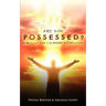 Are You Possessed?: Now is the Time for Divine Intervention