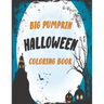 The big pumpkin halloween coloring book: Coloring Book For Toddlers & Preschoolers, Fun, Silly & Simple Pumpkin Designs For kids, Silly & Simple Pumpk