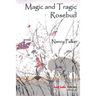 Magic and Tragic Rosebud