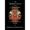 The Hidden Secret of the Apocalypse: St. John's Revelation Decoded