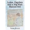 Luke, Cayden and a Big Fish Named Gill: Scioli Adventures