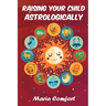 Raising Your Child Astrologically
