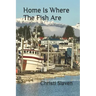 Home Is Where The Fish Are