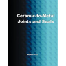 Ceramic-To-Metal Joints and Seals (Ceramics Engineering)