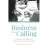 Business as a Calling: Bringing Your Whole Self (Body, Soul, and Spirit) to Work