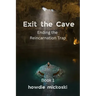 Exit the Cave: Ending the Reincarnation Trap, Book 1