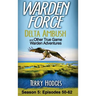 Warden Force: Delta Ambush and Other True Game Warden Adventures: Episodes 50-62