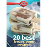 Betty Crocker 20 Best Frozen Pops Recipes