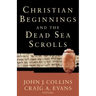 Christian Beginnings and the Dead Sea Scrolls