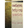 I Believe; Help My Unbelief: Another Look at the Apostles' Creed