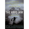 The Hard Way: Stories of Danger, Survival, and the Soul of Adventure