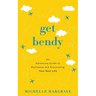 Get Bendy: An Adventure Guide to Resilience and Discovering Your Best Life
